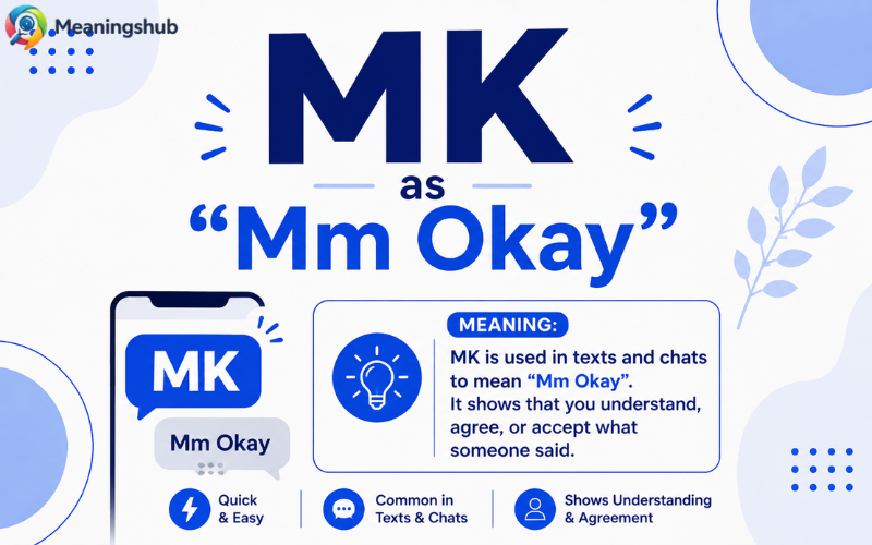 MK as “Mm Okay”