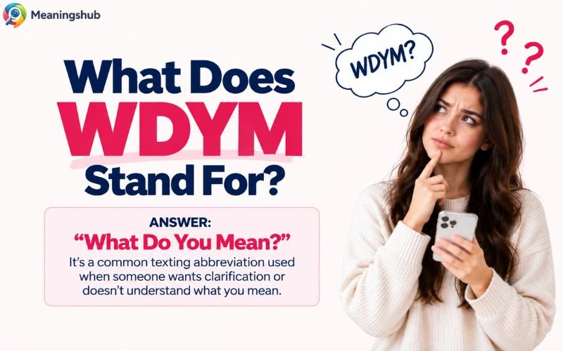 What Does WDYM Stand For?