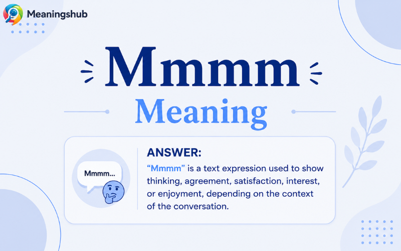 Mmmm Meaning in Text Explained with Examples and Common Uses